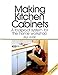 Making Kitchen Cabinets: A Foolproof System for the Home Workshop Fine Homebuilding DVD Workshop Levine, Paul