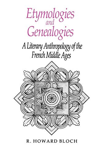 Etymologies and Genealogies: A Literary Anthropology of the French Middle Ages [Paperback] Bloch, R Howard