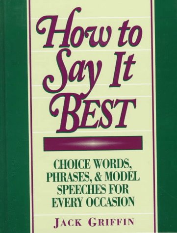 How to Say It Best: Choice Words, Phrases, & Model Speeches for Every Occasion used book depot