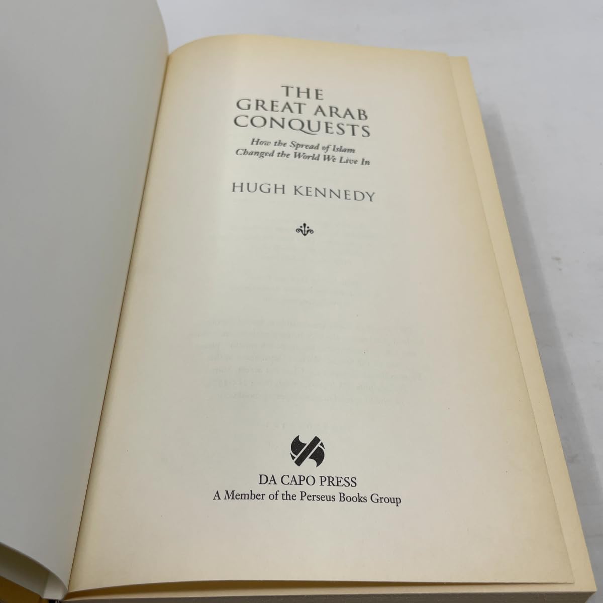 The Great Arab Conquests: How the Spread of Islam Changed the World We Live In used book depot