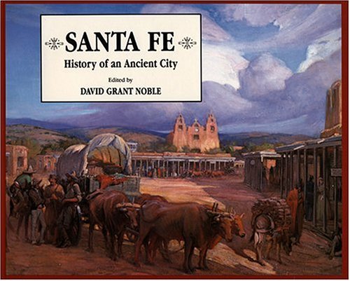 Santa Fe: History of an Ancient City [Paperback] Noble, David Grant