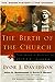 The Birth of the Church: From Jesus to Constantine, AD 30312 Baker History of the Church Davidson, Ivor J