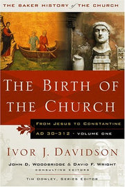 The Birth of the Church: From Jesus to Constantine, AD 30-312 (Baker History of the Church) used book depot