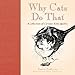 Why Cats Do That: A Collection of Curious Kitty Quirks [Hardcover] Karen Anderson and Wendy Christensen