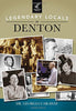 Legendary Locals of Denton [Paperback] Caraway, Dr Georgia
