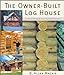 The OwnerBuilt Log House: Living in Harmony With Your Environment Mackie, B