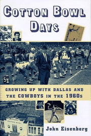 Cotton Bowl Days : Growing up with Dallas and the Cowboys in the 1960s used book depot