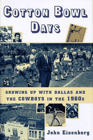 Cotton Bowl Days : Growing up with Dallas and the Cowboys in the 1960s used book depot