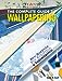 The Complete Guide to Wallpapering Groff, David M