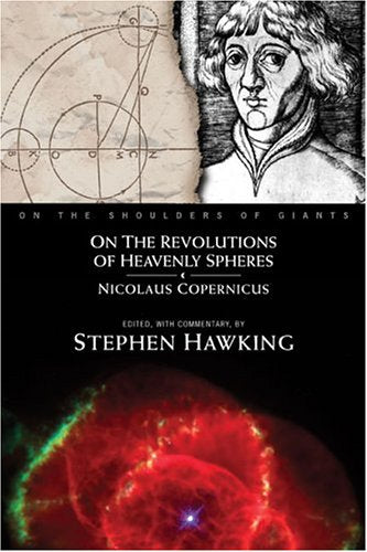 On The Revolutions of Heavenly Spheres On the Shoulders of Giants Copernicus, Nicolaus and Hawking, Stephen