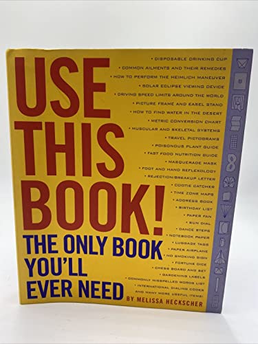 Use This Book: The Only Book Youll Ever Need [Spiralbound] Heckscher, Melissa and Rogalski, Michael