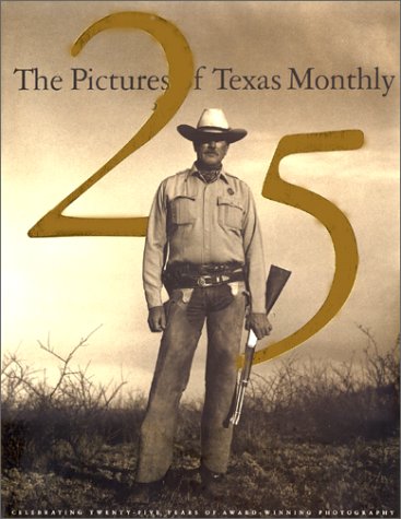 The Pictures of Texas Monthly: 25 Years