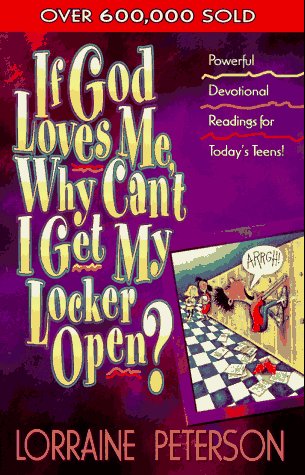 If God Loves Me, Why Cant I Get My Locker Open? [Paperback] Peterson, Lorraine