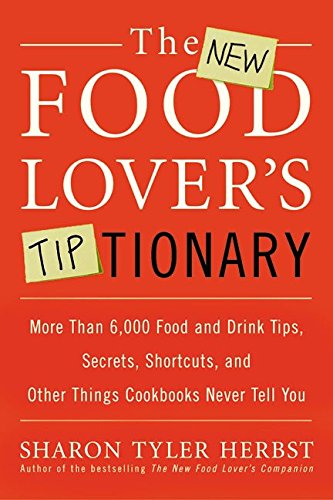The New Food Lover's Tiptionary: More Than 6,000 Food and Drink Tips, Secrets, Shortcuts, and Other Things Cookbooks Never Tell You used book depot