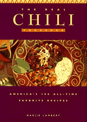 The Real Chili Cookbook: America's 100 All-Time Favorite Recipes used book depot