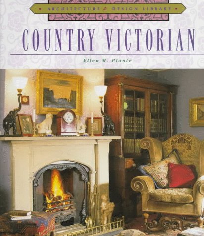 Country Victorian Architecture and Design Library Plante, Ellen M