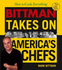 How to Cook Everything: Bittman Takes On Americas Chefs Bittman, Mark