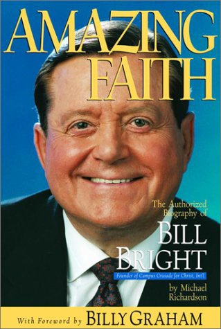 Amazing Faith: The Authorized Biography of Bill Bright, Founder of Campus Crusade for Christ Int'l. used book depot
