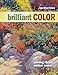 Brilliant Color: Painting Vibrant Outdoor Scenes Pollard, Julie Gilbert