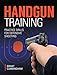 Handgun Training  Practice Drills For Defensive Shooting Cunningham, Grant