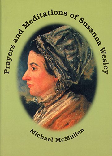 Prayers and Meditations of Susanna Wesley [Paperback] Susanna Annesley Wesley and Michael McMullen