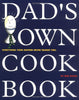Dads Own Cookbook: Everything Your Mother Never Taught You Sloan, Bob