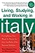 Living, Studying, and Working in Italy: Everything You Need to Know to Live La Dolce Vita Monica Larner and Travis Neighbor Ward