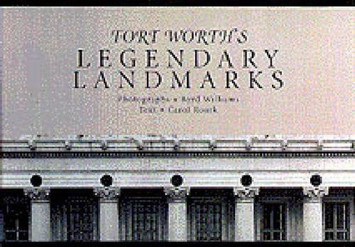 Fort Worths Legendary Landmarks [Hardcover] Roark, Carol and Williams, Byrd