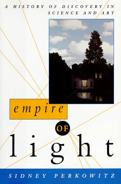 Empire of Light: A History of Discovery in Science and Art Perkowitz, Sidney
