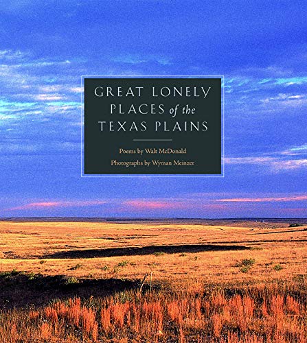 Great Lonely Places of the Texas Plains [Hardcover] McDonald, Walt and Meinzer, Wyman