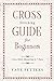 Cross Stitching Guide for Beginners: Cross Stitch Mastering in 7 Days [Paperback] Fetters, Faye