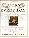 Lucky Every Day: 20 Unforgettable Lessons from a Coach Who Made a Difference Silverman, Chip