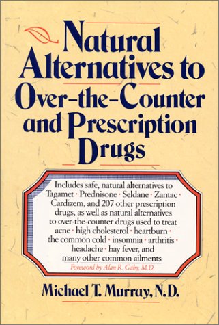 Natural Alternatives (o T C) to Over-The-counter and Prescription Drugs