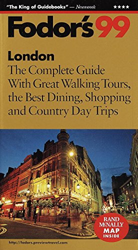 London '99: The Complete Guide with Great Walking Tours, the Best Dining, Shopping and Count ry Day Trips (Fodor's)