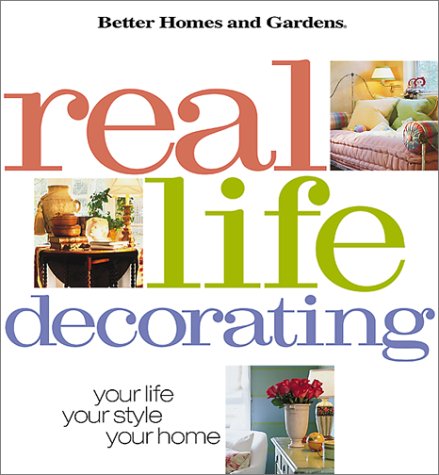 Real Life Decorating: Your Life, Your Style, Your Home used book depot