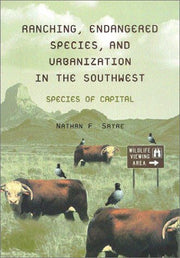 Ranching, Endangered Species, and Urbanization in the Southwest: Species of Capital (La Frontera: People and Their Environments in the US-Mexico Borderlands) used book depot