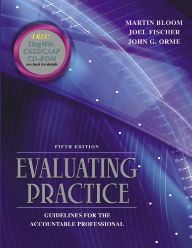 Evaluating Practice: Guidelines for the Accountable Professional 5th Edition Bloom, Martin; Fischer, Joel and Orme, John G