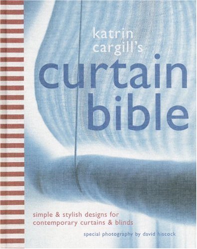 Katrin Cargill's Curtain Bible: Simple and Stylish Designs For Contemporary Curtains and Blinds used book depot