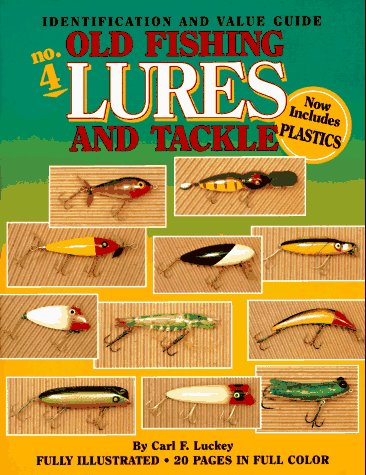 Old Fishing Lures and Tackle: An Identification and Value Guide Luckey, Carl F