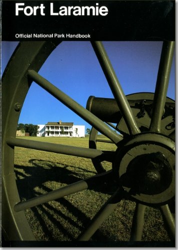 Fort Laramie and the Changing Frontier: Fort Laramie National Historic Site, Wyoming Handbook Ser, No 118 Lavender, David and SN 024005009001