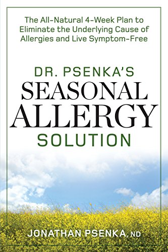 Dr Psenkas Seasonal Allergy Solution: The AllNatural 4Week Plan to Eliminate the Underlying Cause of Allergies and Live SymptomFree Psenka, Jonathan