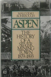 Aspen: The History of a Silver-Mining Town, 1879-1893 used book depot