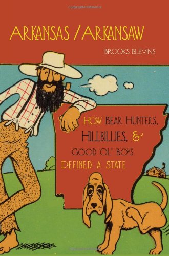 Arkansas/Arkansaw: How Bear Hunters, Hillbillies, and Good Olâ?? Boys Defined a State used book depot