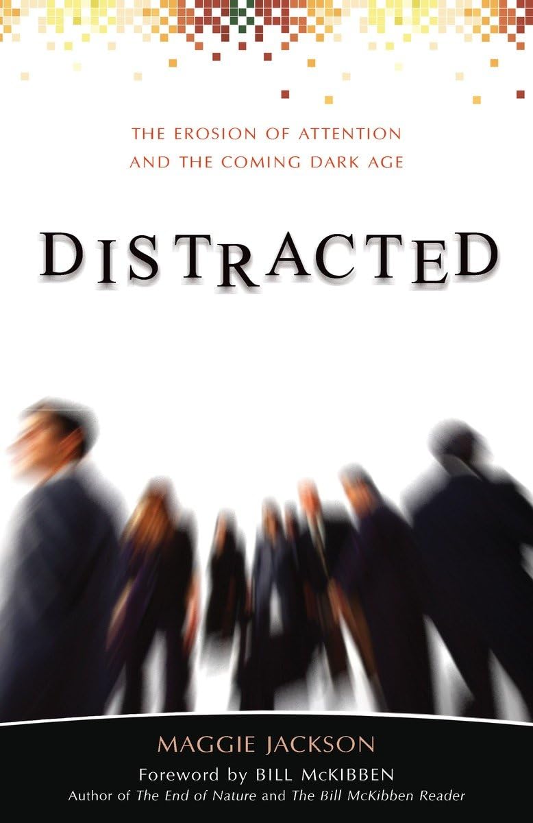 Distracted: The Erosion of Attention and the Coming Dark Age used book depot