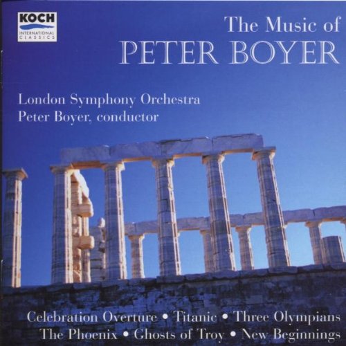 The Music of Peter Boyer: Celebration Overture, Titanic, Three Olympians for String Orchestra, The Phoenix, Ghosts of Troy, New Beginnings used book depot