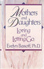Mothers and Daughters: Loving and Letting Go Bassoff, Evelyn S