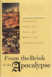 From the Brink of the Apocalypse: Confronting Famine, War, Plague, and Death in the Later Middle Ages used book depot