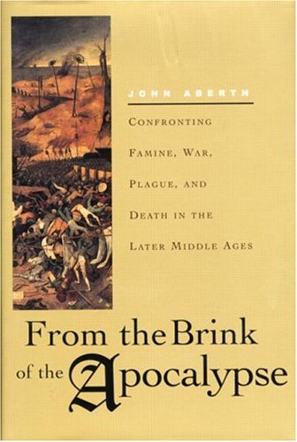 From the Brink of the Apocalypse: Confronting Famine, War, Plague, and Death in the Later Middle Ages used book depot