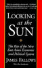 Looking at the Sun: The Rise of the New East Asian Economic and Political System [Paperback] Fallows, James