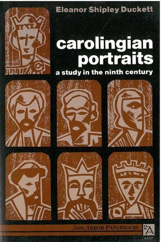 Carolingian Portraits: A Study in the Ninth Century Ann Arbor Paperbacks [Paperback] Duckett, Eleanor Shipley
